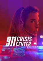 Watch 911 Crisis Center Myflixer