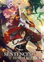 Watch Sentenced to Be a Hero Myflixer