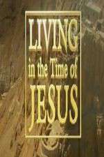 Watch Living in the Time of Jesus Myflixer