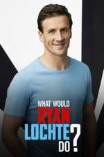 Watch What Would Ryan Lochte Do? Myflixer