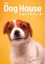 Watch The Dog House Australia Myflixer