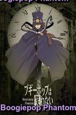 Watch Boogiepop Phantom Myflixer