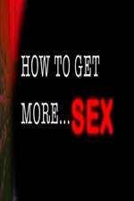 Watch How to Get More Sex Myflixer