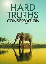 Watch Hard Truths of Conservation Myflixer