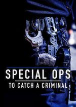 Watch Special Ops: To Catch a Criminal Myflixer