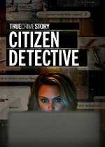 Watch True Crime Story: Citizen Detective Myflixer