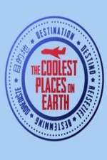 Watch The Coolest Places on Earth Myflixer