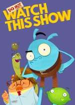 Watch Do Not Watch This Show Myflixer