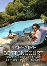 Watch L'Affaire Bettencourt : Scandale chez la femme la plus riche du monde Myflixer