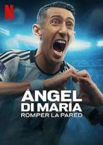 Watch Ángel Di María: Romper la pared Myflixer