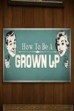 Watch How to be a Grown Up Myflixer