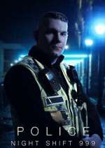 Watch Police: Night Shift 999 Myflixer