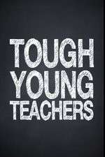 Watch Tough Young Teachers Myflixer