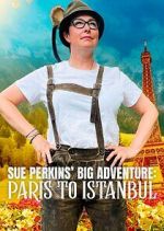 Watch Sue Perkins\' Big Adventure: Paris to Istanbul Myflixer