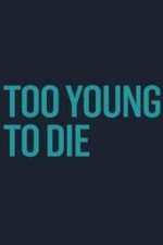 Watch Too Young to Die Myflixer