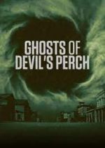 Watch Ghosts of Devil's Perch Myflixer