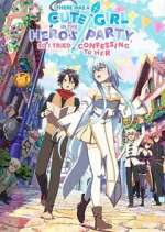 Watch There was a Cute Girl in the Hero\'s Party, so I Tried Confessing to Her Myflixer