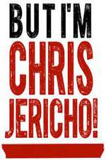 Watch But I'm Chris Jericho! Myflixer