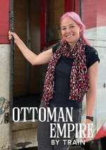 Watch Ottoman Empire by Train with Alice Roberts Myflixer