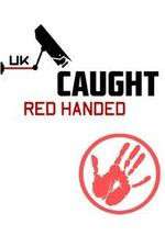 Watch Caught Red Handed (UK) Myflixer