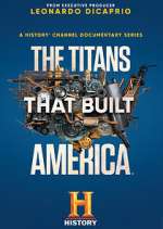 Watch The Titans That Built America Myflixer