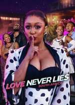 Watch Love Never Lies: South Africa Myflixer