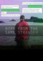 Watch Born From the Same Stranger Myflixer