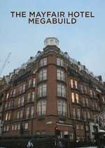 Watch The Mayfair Hotel Megabuild Myflixer