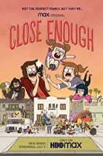 Watch Close Enough Myflixer