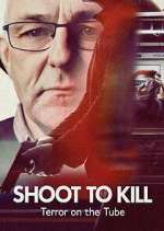 Watch Shoot to Kill: Terror on the Tube Myflixer