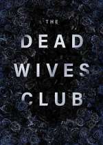 Watch The Dead Wives Club Myflixer