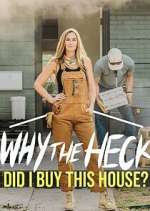 Watch Why the Heck Did I Buy This House? Myflixer