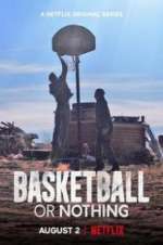 Watch Basketball or Nothing Myflixer