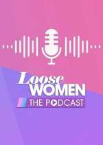 Watch Loose Women - The Podcast Myflixer