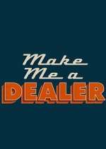 Watch Make Me a Dealer Myflixer