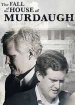 Watch The Fall of the House of Murdaugh Myflixer