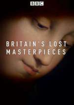 Watch Britain's Lost Masterpieces Myflixer