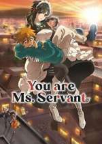 Watch You Are Ms. Servant Myflixer