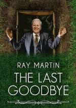 Watch Ray Martin: The Last Goodbye Myflixer