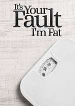 Watch It's Your Fault I'm Fat Myflixer