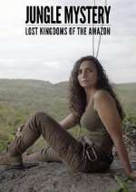 Watch Jungle Mystery: Lost Kingdoms of the Amazon Myflixer