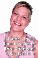 Watch Jade: The Reality Star Who Changed Britain Myflixer