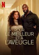Watch Pour le meilleur et à l\'aveugle Myflixer