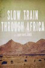 Watch Slow Train Through Africa with Griff Rhys Jones Myflixer
