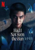 Watch Had I Not Seen the Sun Myflixer