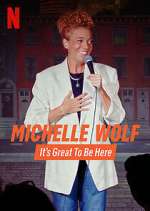 Watch Michelle Wolf: It's Great to Be Here Myflixer