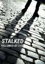 Watch Stalked: Followed by Fear Myflixer