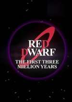 Watch Red Dwarf: The First Three Million Years Myflixer