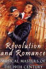 Watch Revolution and Romance - Musical Masters of the 19th Century Myflixer