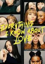 Watch Everything I Know About Love Myflixer
